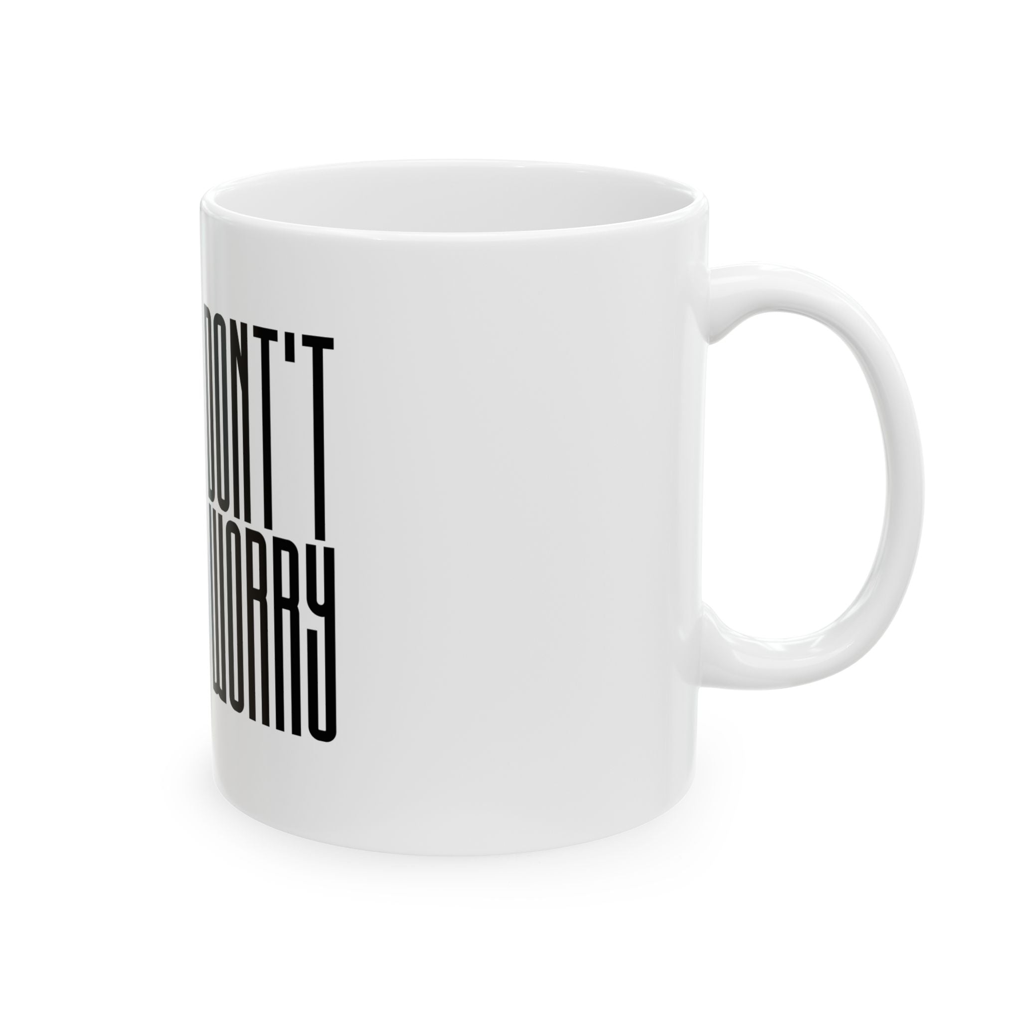 Don't Worry Mug — Minimalist Typography Ceramic Coffee Cup (11oz & 15oz)