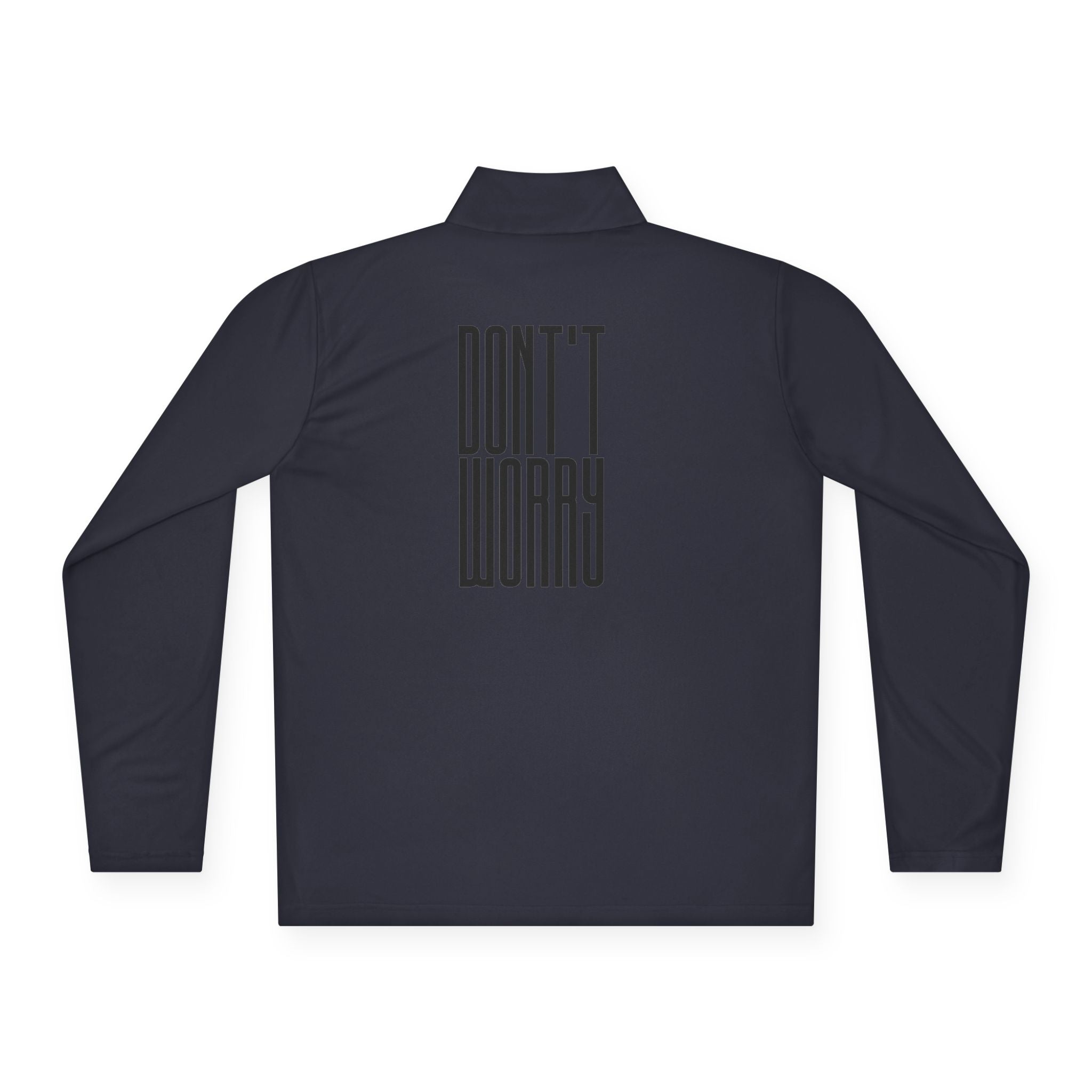 Quarter-Zip Pullover — Minimal 'Don't Worry' Back Graphic
