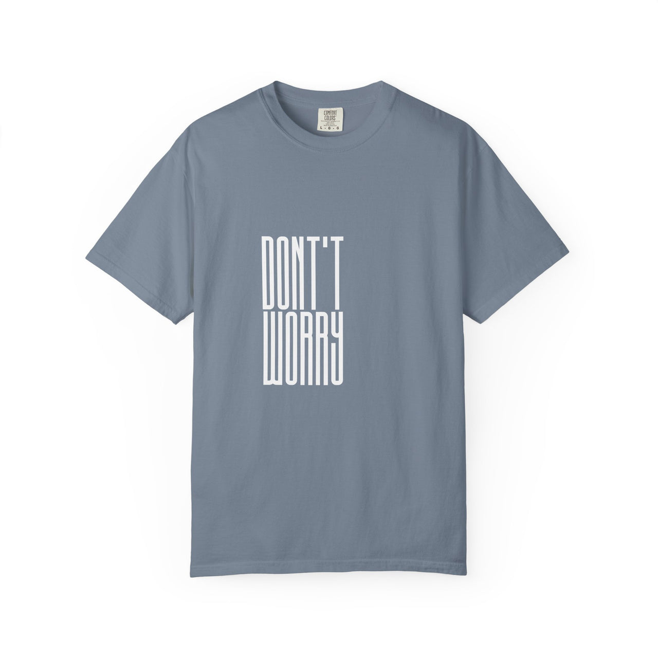 Don't Worry T-Shirt — Minimalist Positive Message Tee