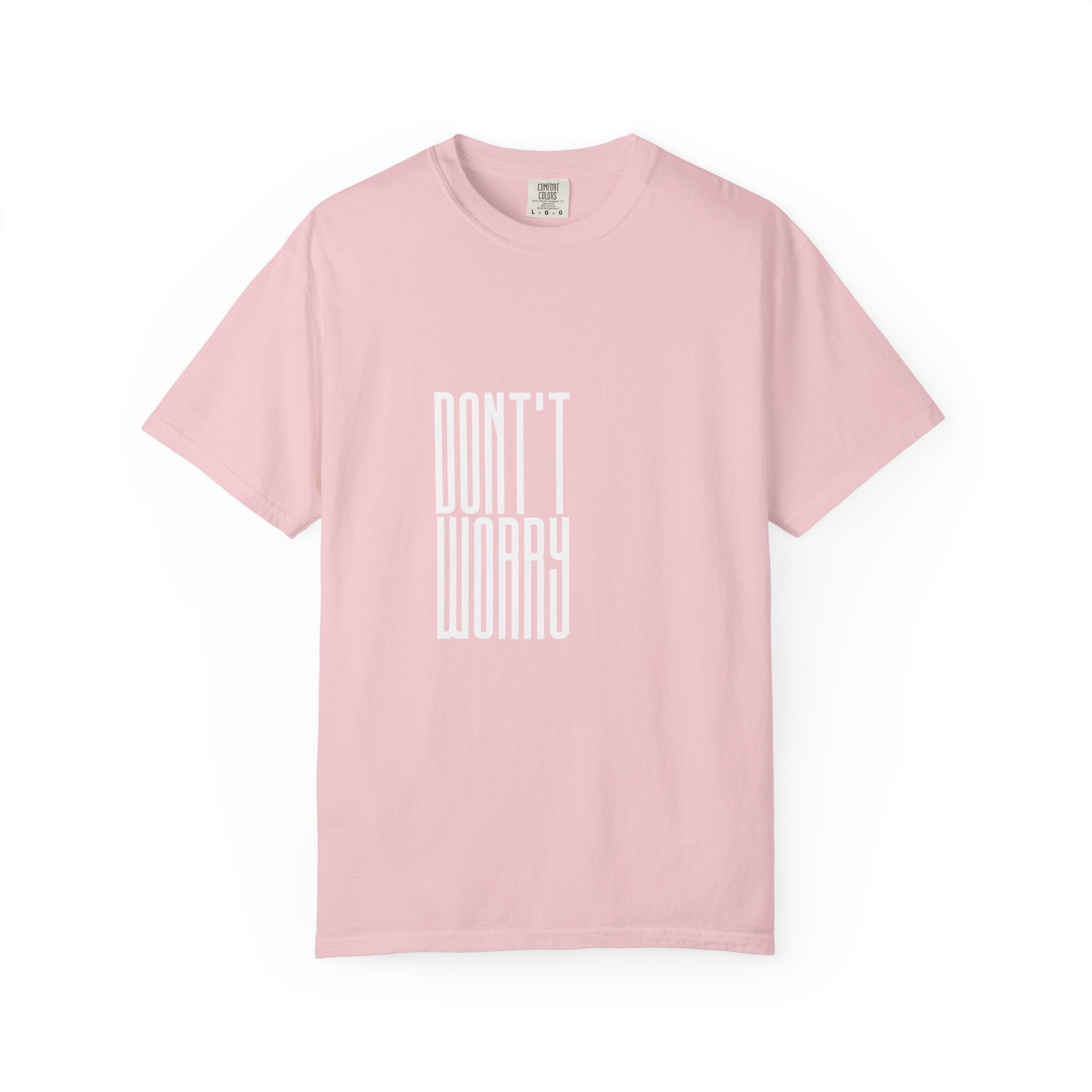 Don't Worry T-Shirt — Minimalist Positive Message Tee