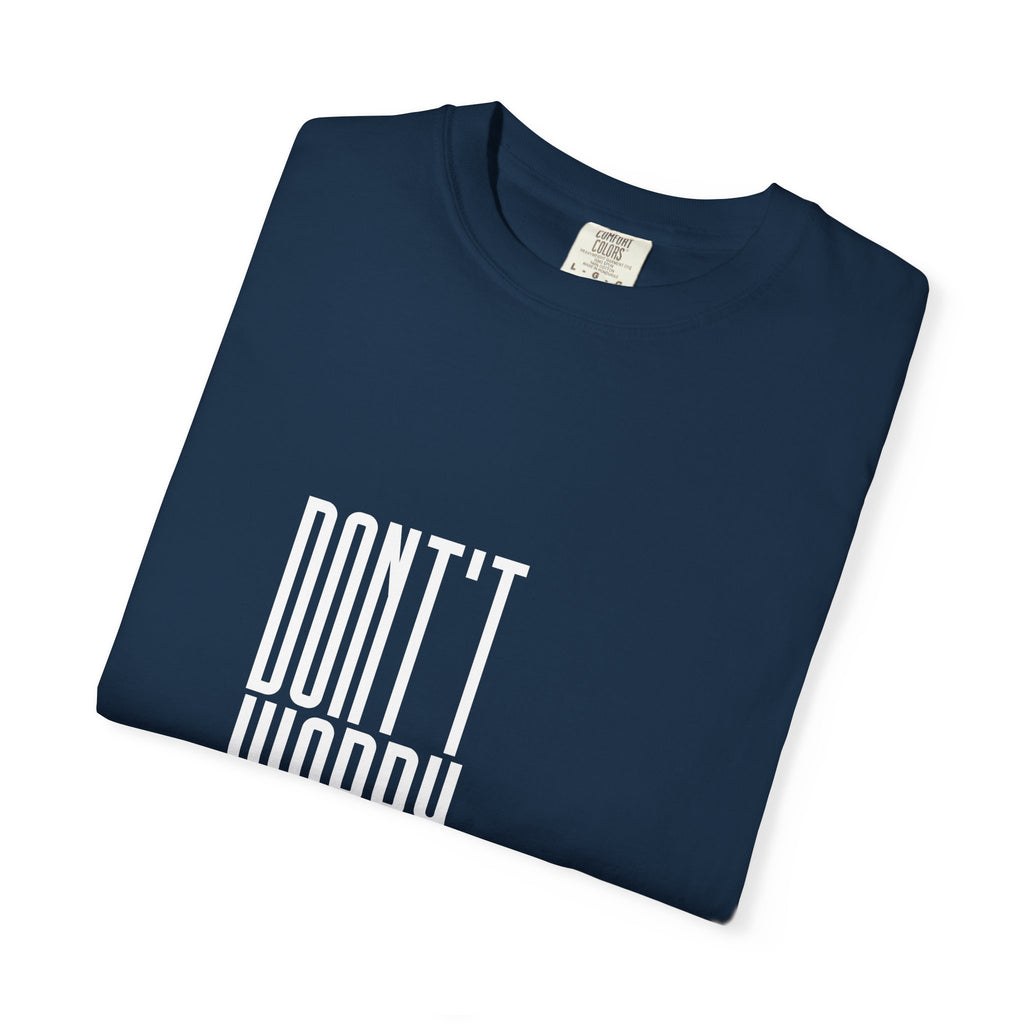 Don't Worry T-Shirt — Minimalist Positive Message Tee