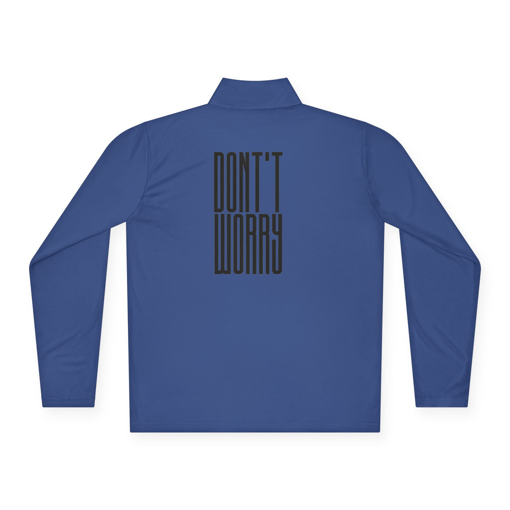 Quarter-Zip Pullover — Minimal 'Don't Worry' Back Graphic