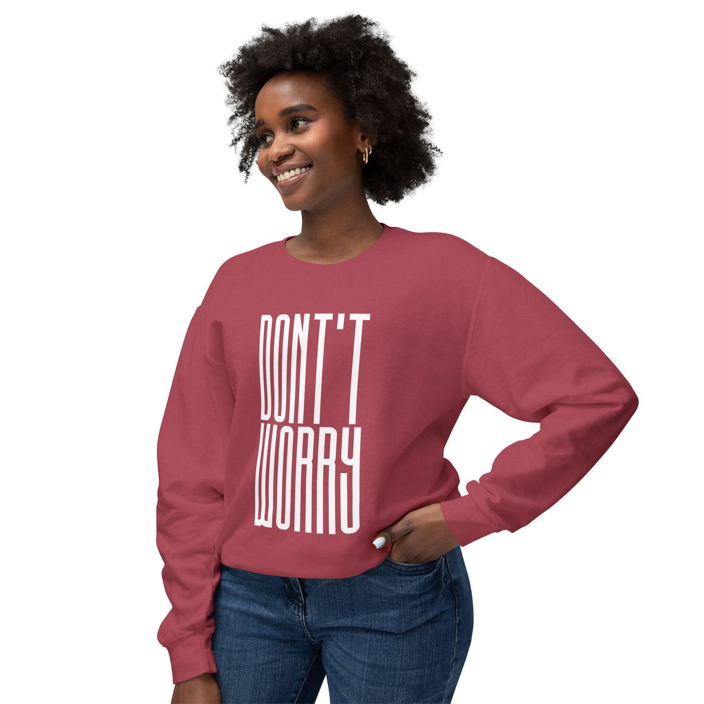 Don't Worry Crewneck Sweatshirt — Minimalist Positive Message Pullover