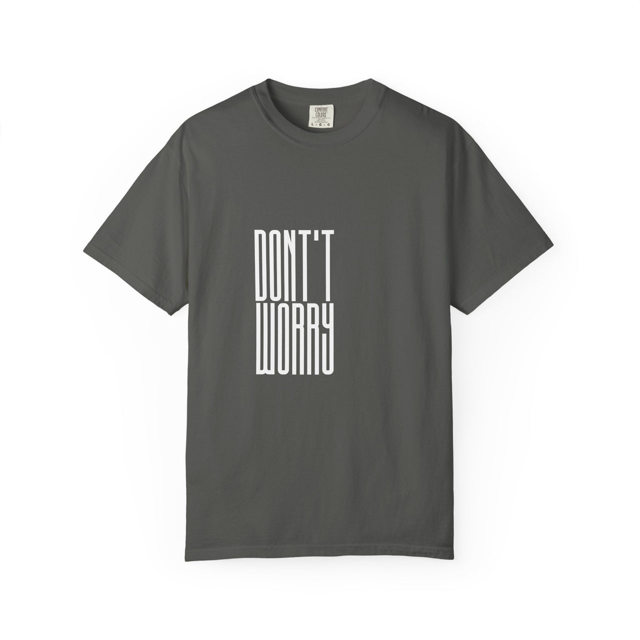 Don't Worry T-Shirt — Minimalist Positive Message Tee