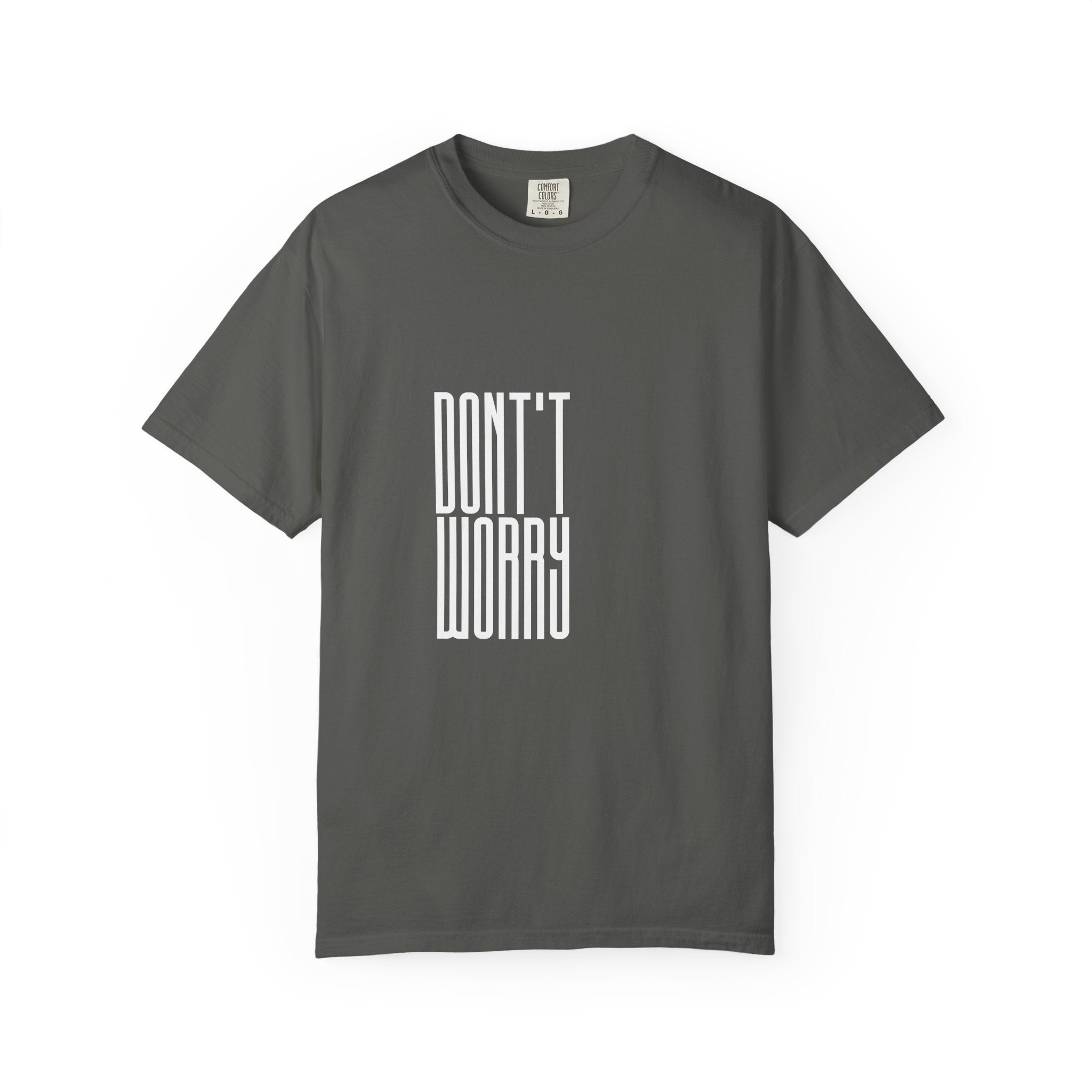 Don't Worry T-Shirt — Minimalist Positive Message Tee
