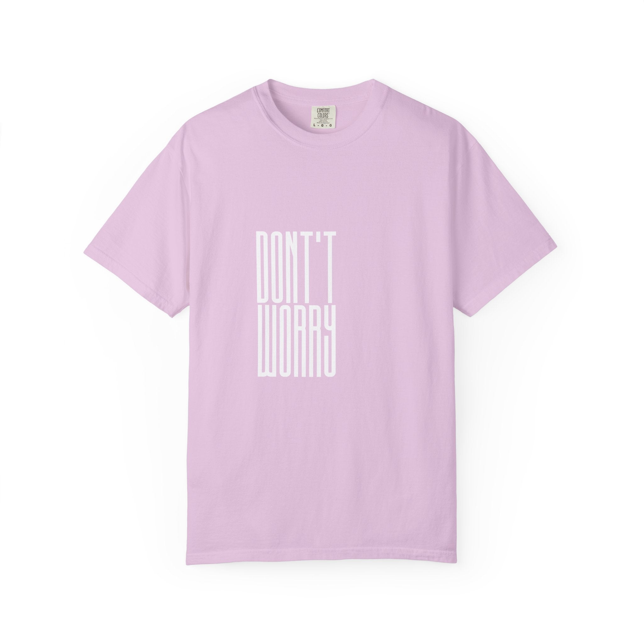 Don't Worry T-Shirt — Minimalist Positive Message Tee