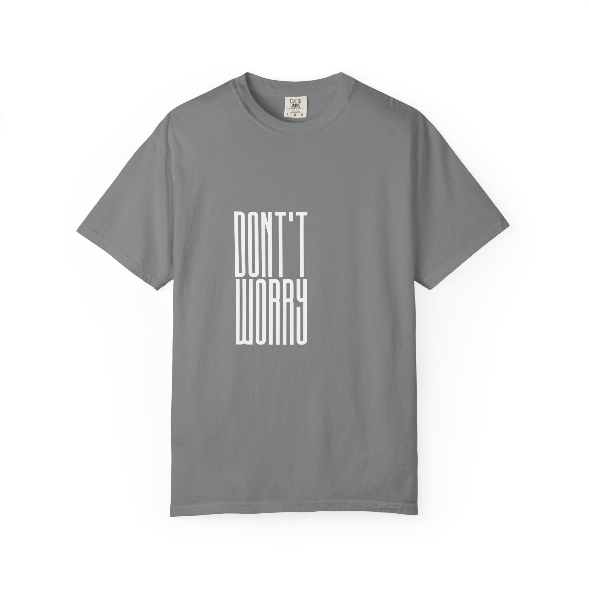 Don't Worry T-Shirt — Minimalist Positive Message Tee